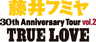 t~30th Anniversary Tour vol.2
TRUE LOVE